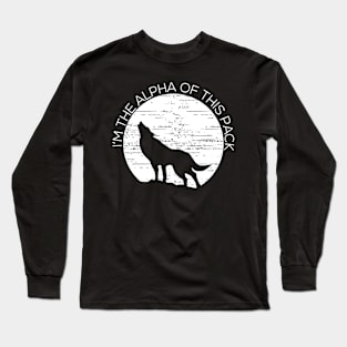 I'm The Alpha Of This Pack Long Sleeve T-Shirt